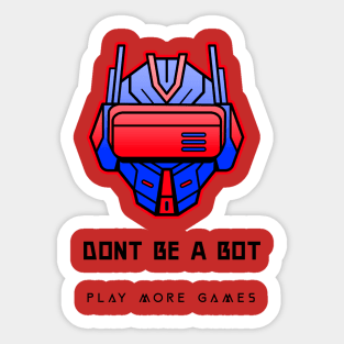 Don't be a bot play more games Sticker